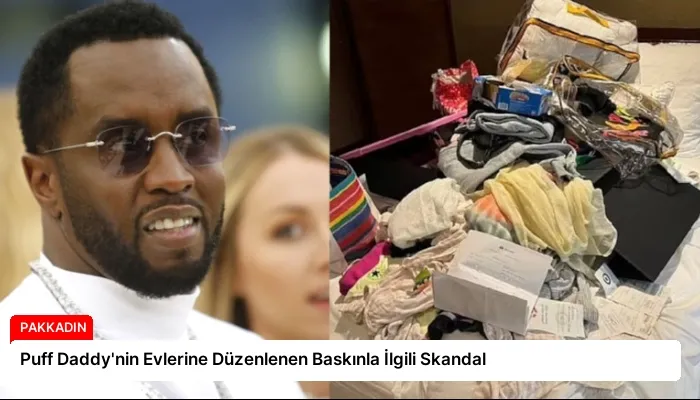 Puff Daddy’nin Evlerine Düzenlenen Baskınla İlgili Skandal