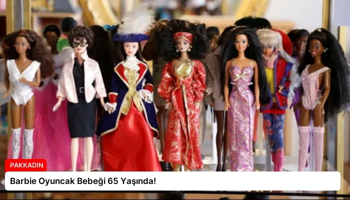 Barbie Oyuncak Bebeği 65 Yaşında!