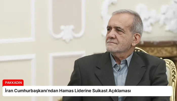 İran Cumhurbaşkanı’ndan Hamas Liderine Suikast Açıklaması