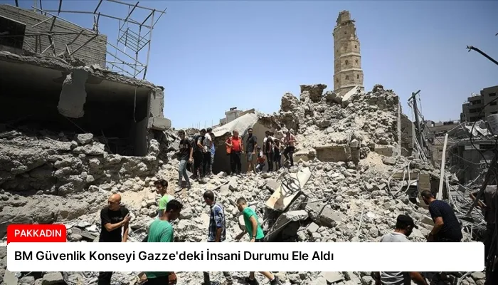 BM Güvenlik Konseyi Gazze’deki İnsani Durumu Ele Aldı