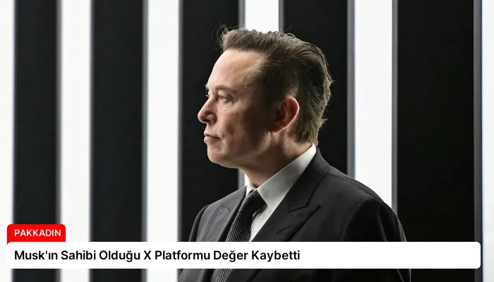 Musk’ın Sahibi Olduğu X Platformu Değer Kaybetti
