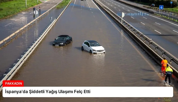 İspanya’da Şiddetli Yağış Ulaşımı Felç Etti