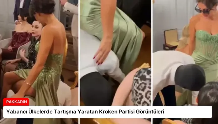 Yabancı Ülkelerde Tartışma Yaratan Kroken Partisi Görüntüleri