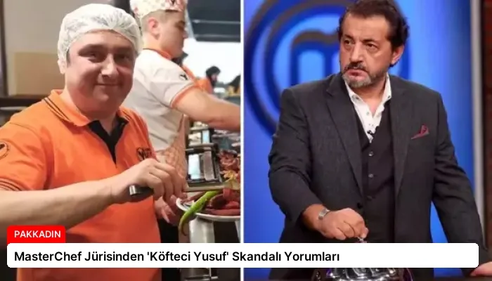 MasterChef Jürisinden ‘Köfteci Yusuf’ Skandalı Yorumları