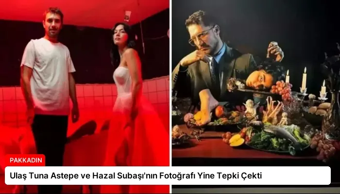 Ulaş Tuna Astepe ve Hazal Subaşı’nın Fotoğrafı Yine Tepki Çekti