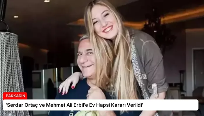 ‘Serdar Ortaç ve Mehmet Ali Erbil’e Ev Hapsi Kararı Verildi’