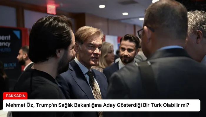 Mehmet Öz, Trump’ın Sağlık Bakanlığına Aday Gösterdiği Bir Türk Olabilir mi?