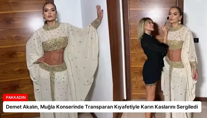 Demet Akalın, Muğla Konserinde Transparan Kıyafetiyle Karın Kaslarını Sergiledi