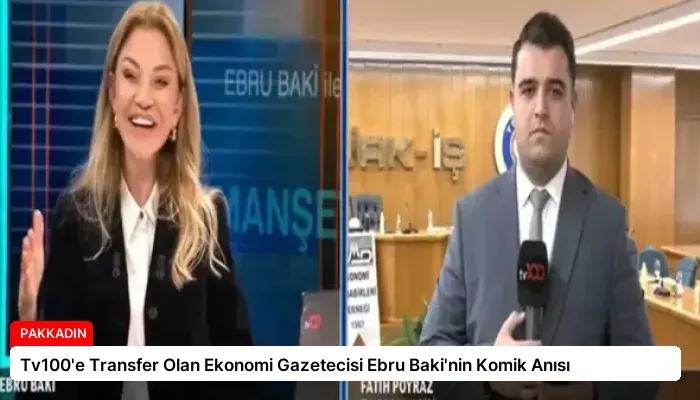 Tv100’e Transfer Olan Ekonomi Gazetecisi Ebru Baki’nin Komik Anısı