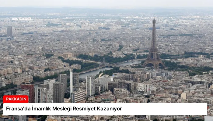 Fransa’da İmamlık Mesleği Resmiyet Kazanıyor