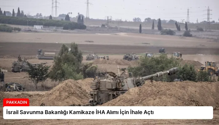 İsrail Savunma Bakanlığı Kamikaze İHA Alımı İçin İhale Açtı