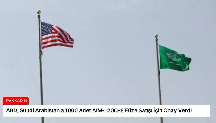 ABD, Suudi Arabistan’a 1000 Adet AIM-120C-8 Füze Satışı İçin Onay Verdi