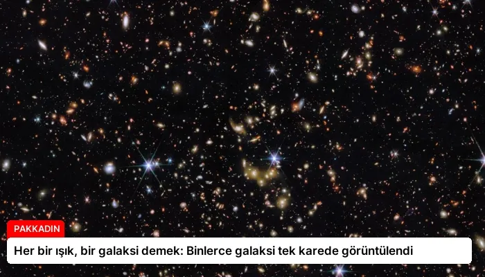 Her bir ışık, bir galaksi demek: Binlerce galaksi tek karede görüntülendi