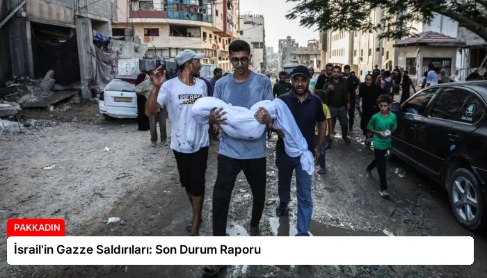 İsrail’in Gazze Saldırıları: Son Durum Raporu