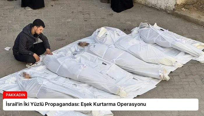 İsrail’in İki Yüzlü Propagandası: Eşek Kurtarma Operasyonu