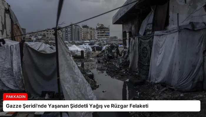 Gazze Şeridi’nde Yaşanan Şiddetli Yağış ve Rüzgar Felaketi