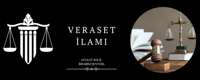 Veraset İlamı Nedir? Mirasçılık Belgesi Nasıl Alınır?