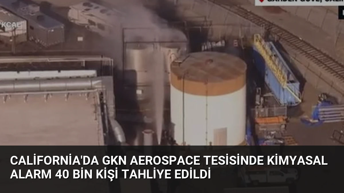California’da GKN Aerospace Tesisinde Kimyasal Alarm 40 Bin Kişi Tahliye Edildi