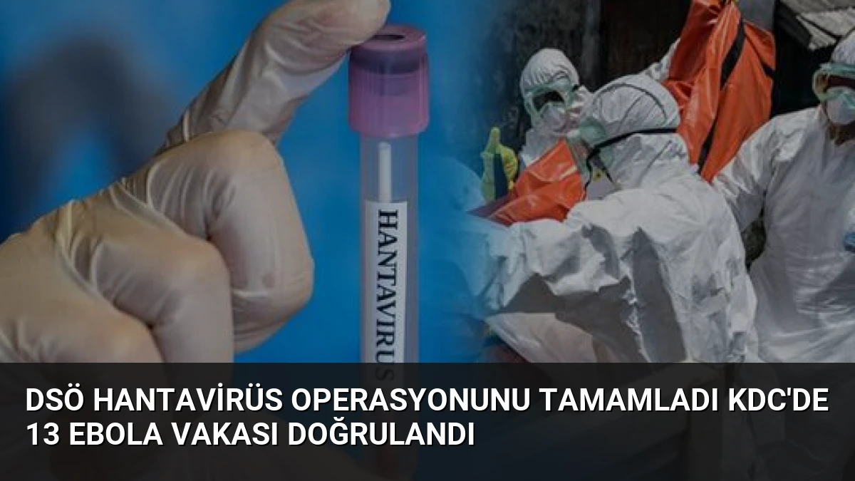 DSÖ Hantavirüs Operasyonunu Tamamladı KDC’de 13 Ebola Vakası Doğrulandı