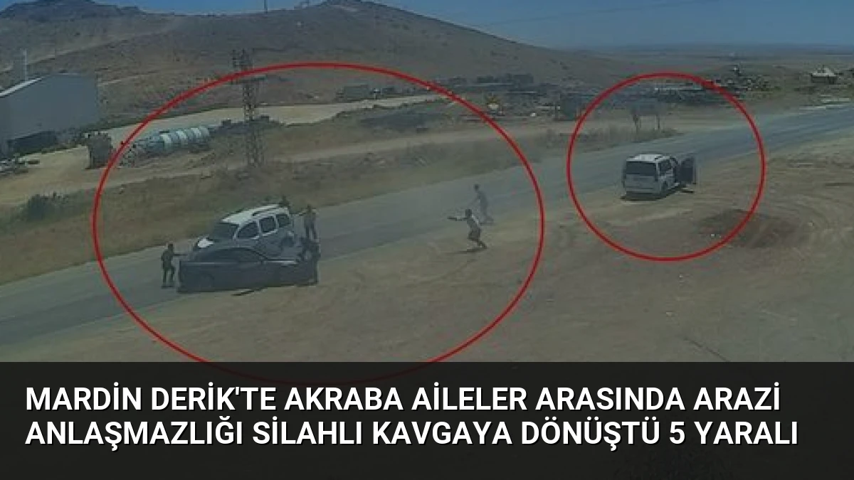Mardin Derik’te Akraba Aileler Arasında Arazi Anlaşmazlığı Silahlı Kavgaya Dönüştü 5 Yaralı
