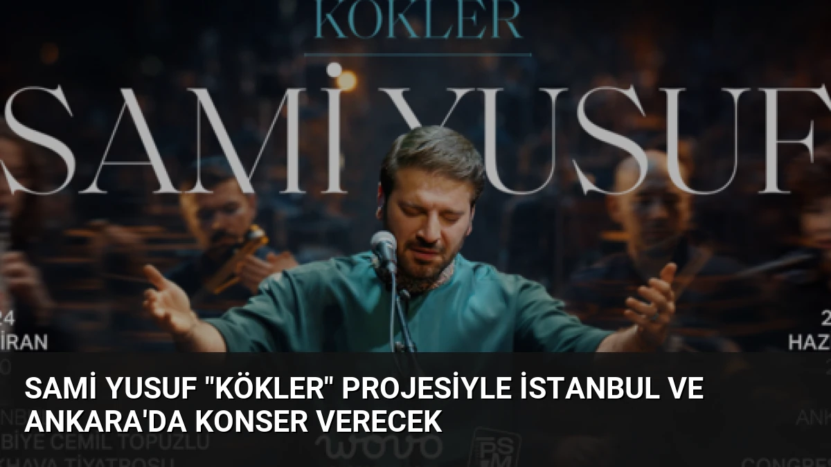 Sami Yusuf “Kökler” Projesiyle İstanbul ve Ankara’da Konser Verecek