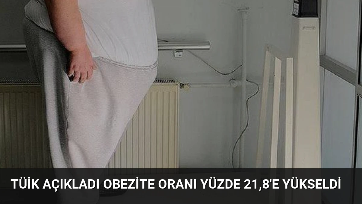 TÜİK Açıkladı Obezite Oranı Yüzde 21,8’e Yükseldi