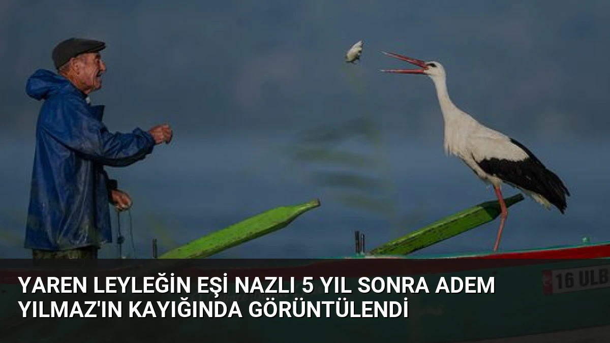 Yaren Leyleğin Eşi Nazlı 5 Yıl Sonra Adem Yılmaz’ın Kayığında Görüntülendi