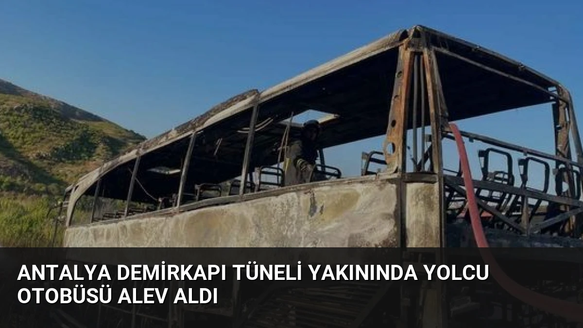 Antalya Demirkapı Tüneli Yakınında Yolcu Otobüsü Alev Aldı