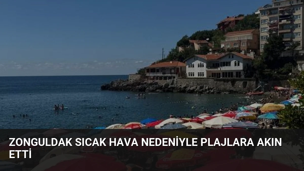 Zonguldak Sıcak Hava Nedeniyle Plajlara Akın Etti