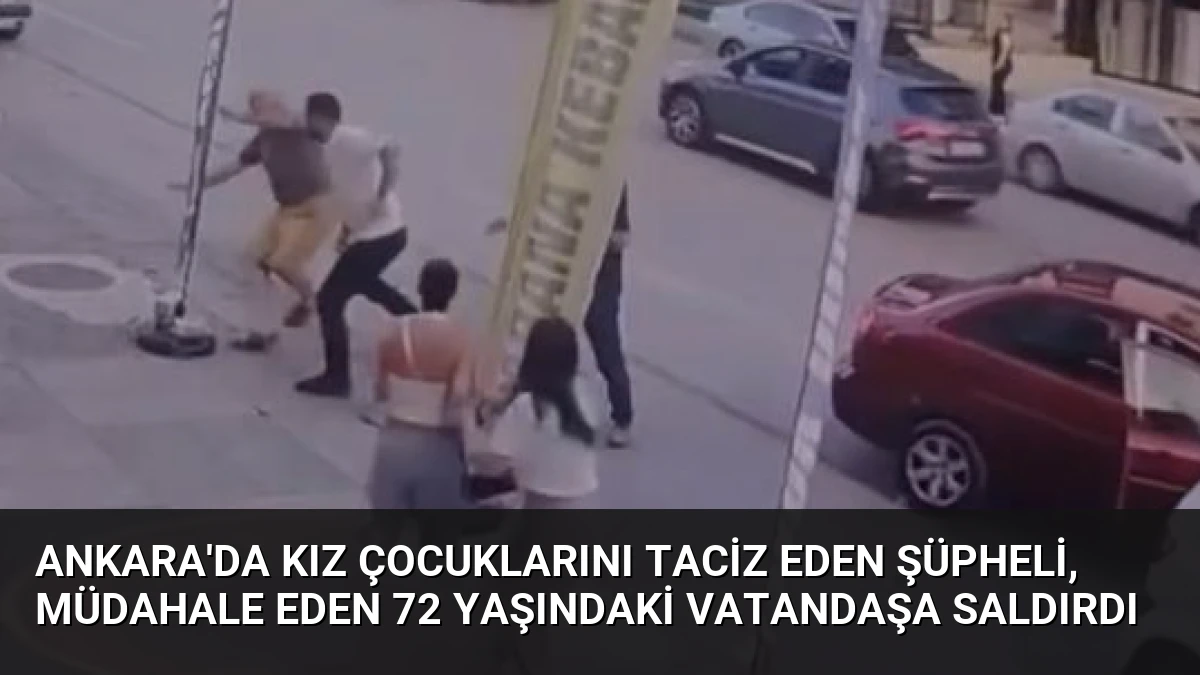 Ankara’da Kız Çocuklarını Taciz Eden Şüpheli, Müdahale Eden 72 Yaşındaki Vatandaşa Saldırdı