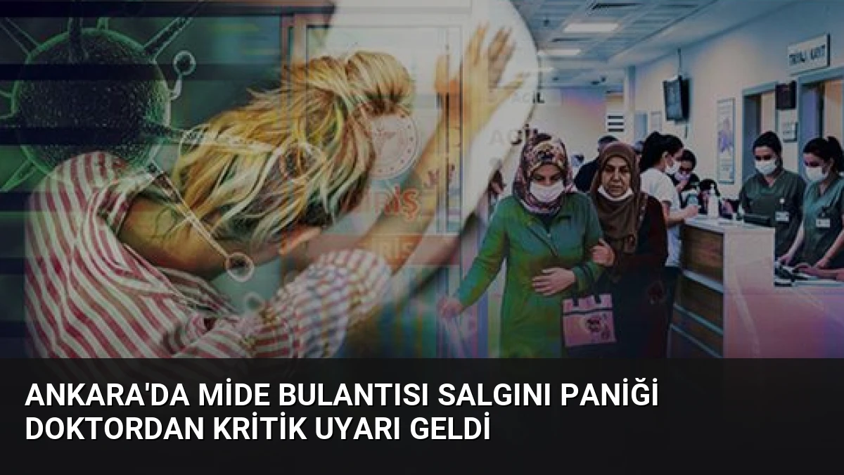 Ankara’da Mide Bulantısı Salgını Paniği Doktordan Kritik Uyarı Geldi