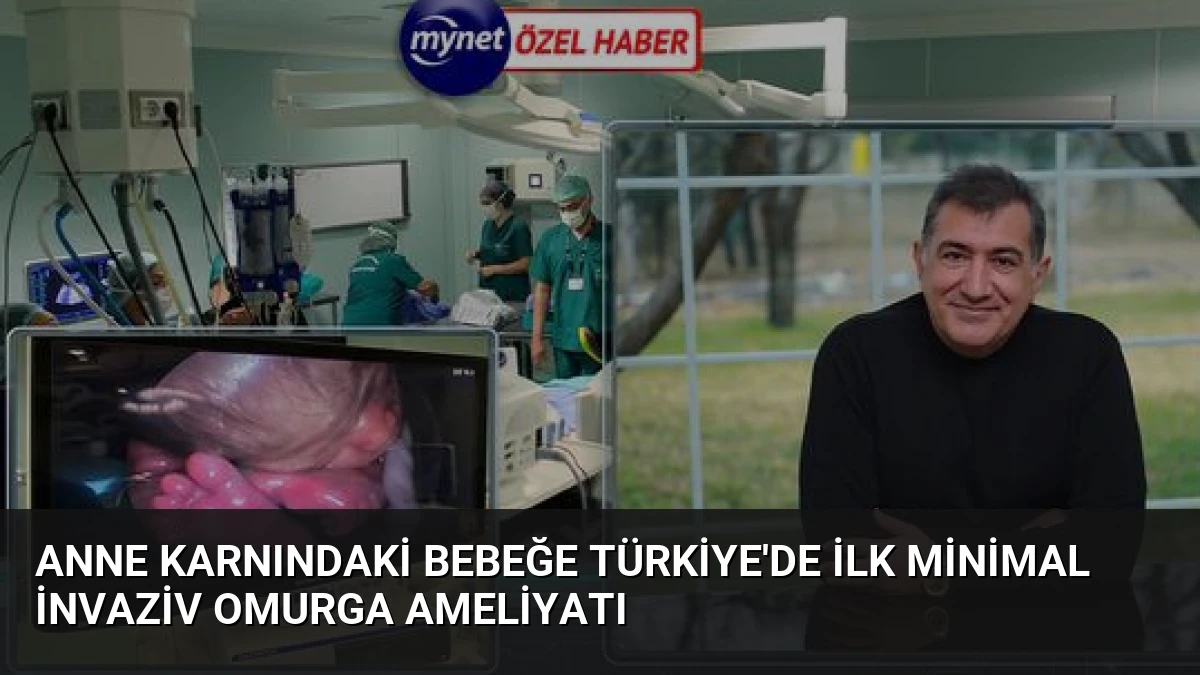Anne Karnındaki Bebeğe Türkiye’de İlk Minimal İnvaziv Omurga Ameliyatı