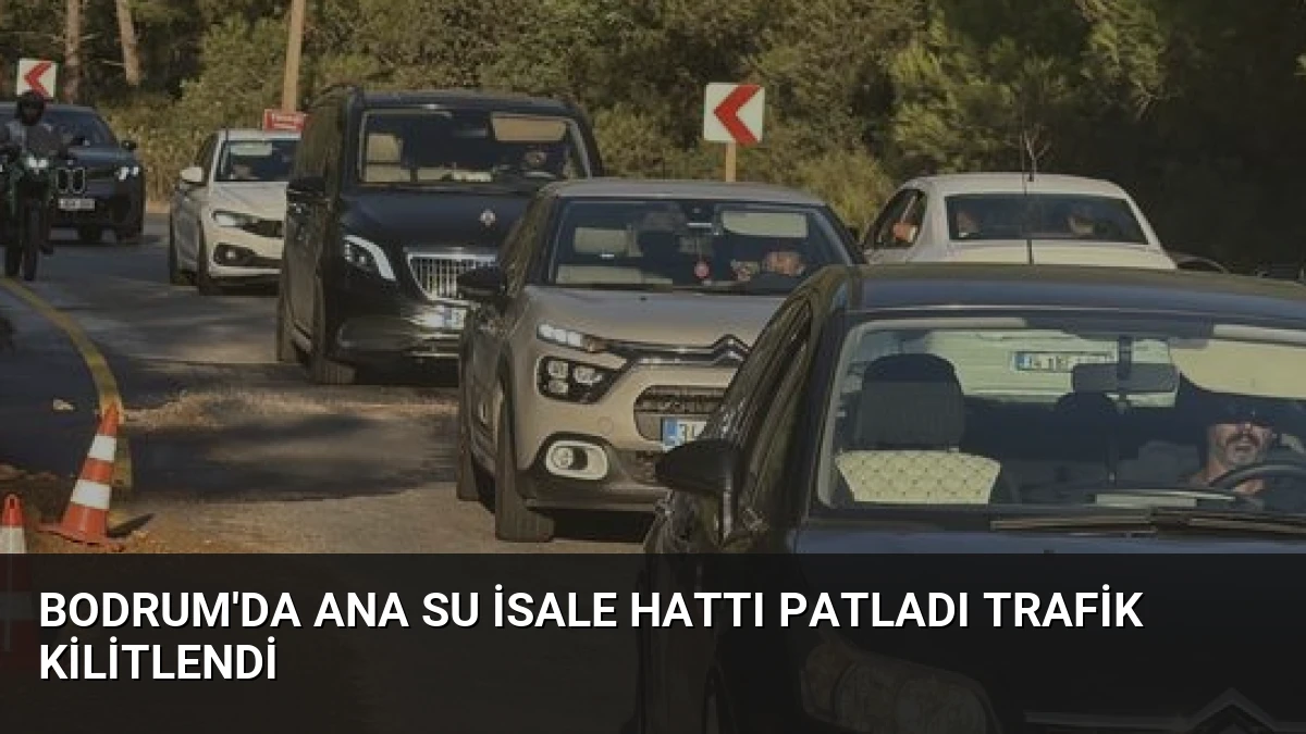Bodrum’da Ana Su İsale Hattı Patladı Trafik Kilitlendi