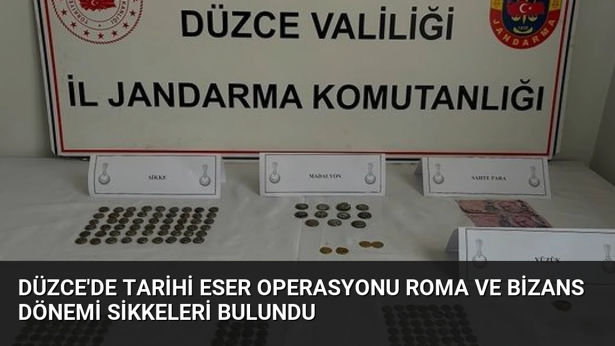 Düzce’de Tarihi Eser Operasyonu Roma ve Bizans Dönemi Sikkeleri Bulundu