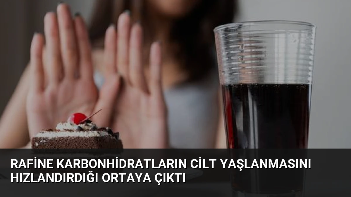 Rafine Karbonhidratların Cilt Yaşlanmasını Hızlandırdığı Ortaya Çıktı