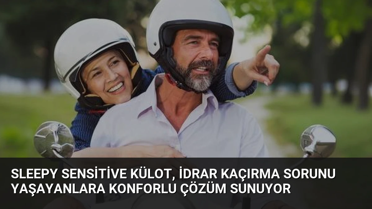 Sleepy Sensitive Külot, İdrar Kaçırma Sorunu Yaşayanlara Konforlu Çözüm Sunuyor