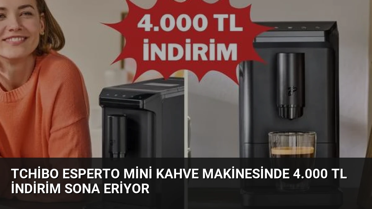 Tchibo Esperto Mini Kahve Makinesinde 4.000 TL İndirim Sona Eriyor