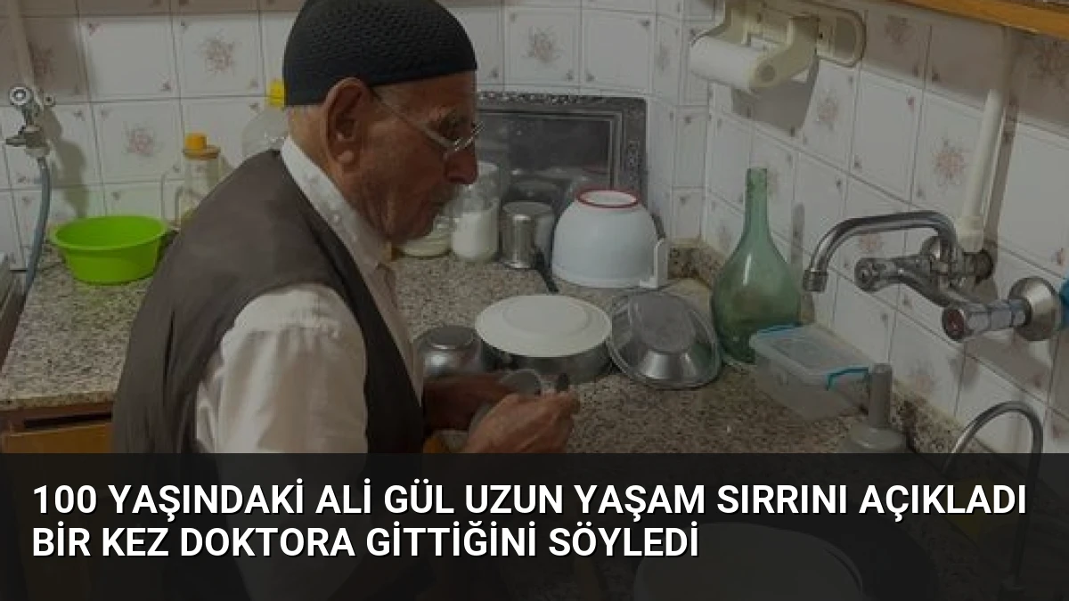 100 Yaşındaki Ali Gül Uzun Yaşam Sırrını Açıkladı Bir Kez Doktora Gittiğini Söyledi