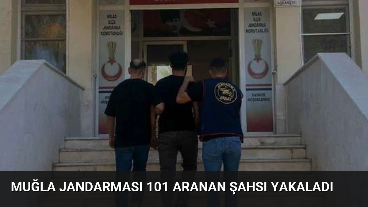 Muğla Jandarması 101 Aranan Şahsı Yakaladı
