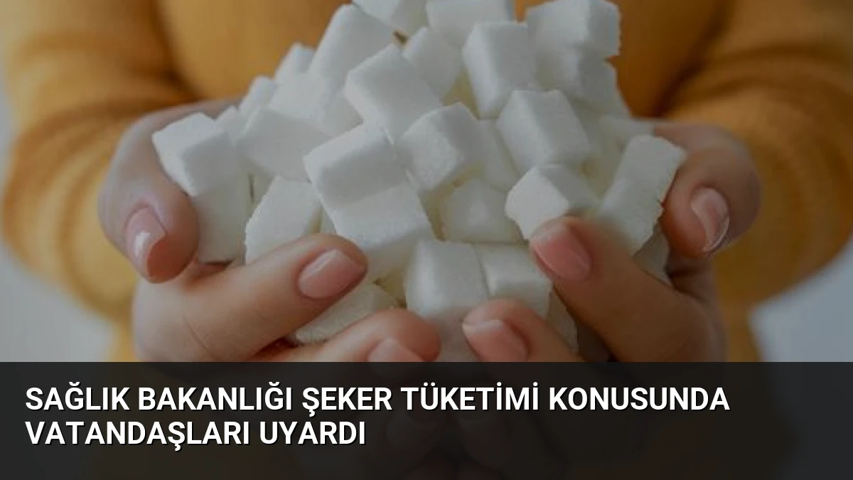Sağlık Bakanlığı Şeker Tüketimi Konusunda Vatandaşları Uyardı