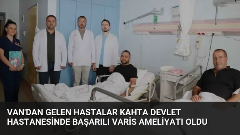 Van’dan Gelen Hastalar Kahta Devlet Hastanesinde Başarılı Varis Ameliyatı Oldu