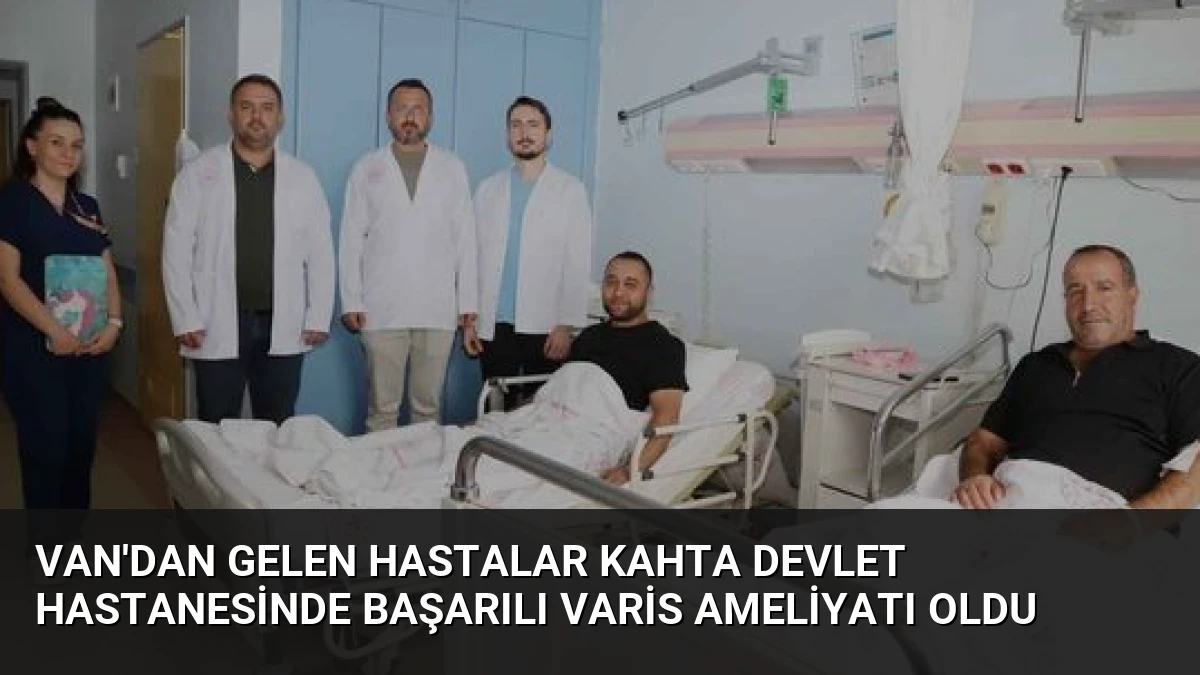 Van’dan Gelen Hastalar Kahta Devlet Hastanesinde Başarılı Varis Ameliyatı Oldu