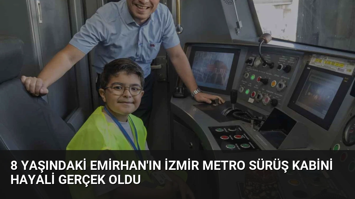 8 Yaşındaki Emirhan’ın İzmir Metro Sürüş Kabini Hayali Gerçek Oldu