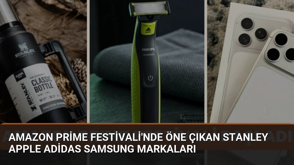 Amazon Prime Festivali’nde Öne Çıkan Stanley Apple Adidas Samsung Markaları