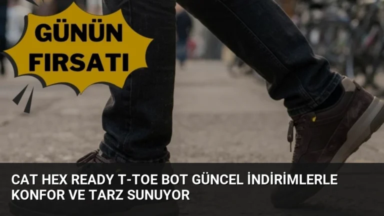 CAT Hex Ready T-Toe Bot Güncel İndirimlerle Konfor ve Tarz Sunuyor