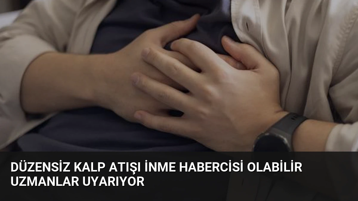 Düzensiz Kalp Atışı İnme Habercisi Olabilir Uzmanlar Uyarıyor