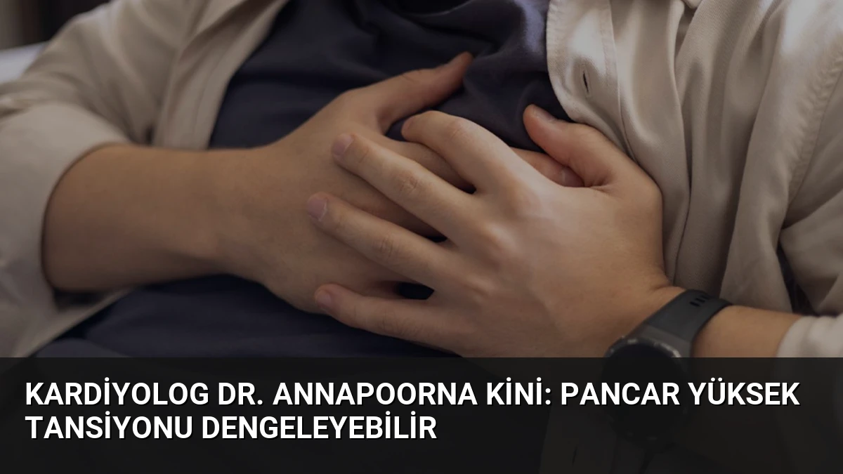 Kardiyolog Dr. Annapoorna Kini: Pancar Yüksek Tansiyonu Dengeleyebilir
