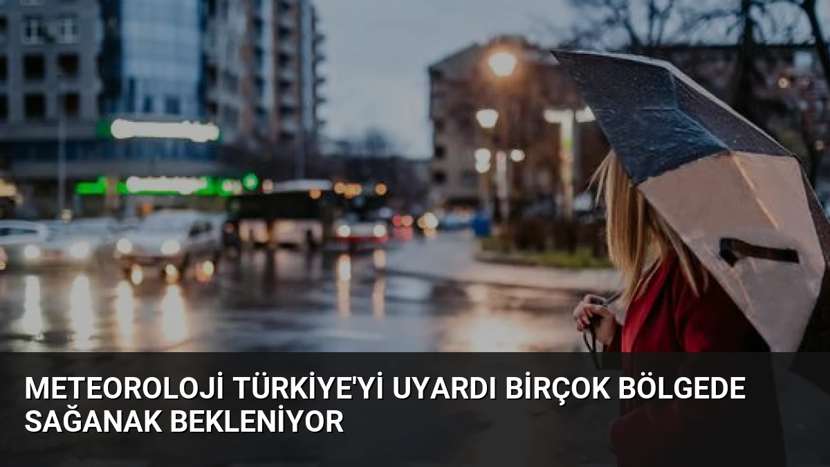 Meteoroloji Türkiye’yi Uyardı Birçok Bölgede Sağanak Bekleniyor