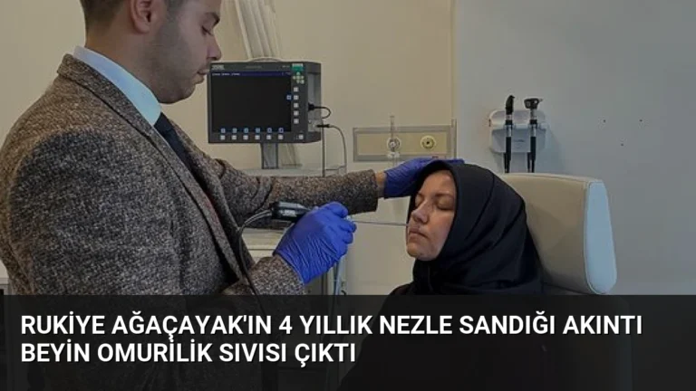 Rukiye Ağaçayak’ın 4 Yıllık Nezle Sandığı Akıntı Beyin Omurilik Sıvısı Çıktı