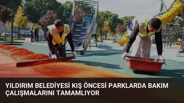 Yıldırım Belediyesi Kış Öncesi Parklarda Bakım Çalışmalarını Tamamlıyor